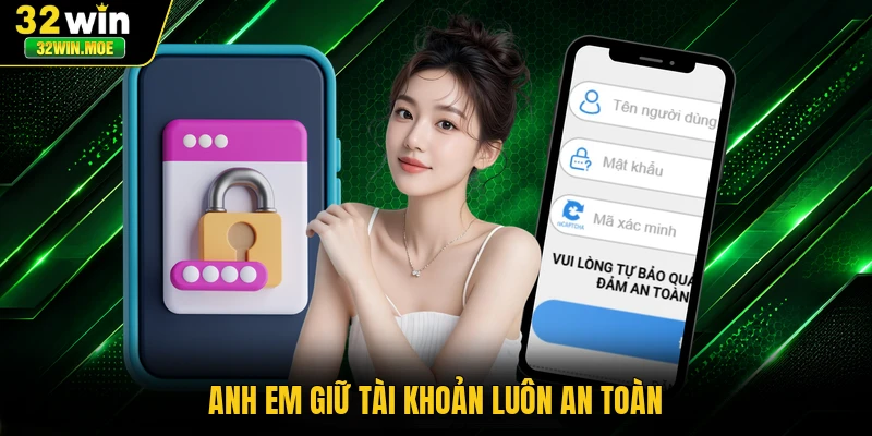 Anh em giữ tài khoản luôn an toàn
