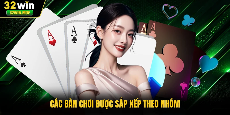Các bàn chơi được sắp xếp theo nhóm