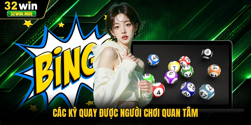 Các kỳ quay được người chơi quan tâm