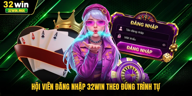 Hội viên đăng nhập 32WIN theo đúng trình tự