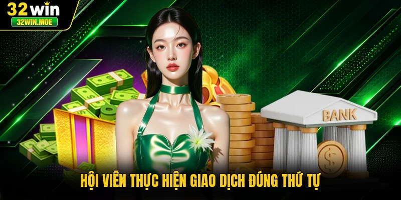Hội viên thực hiện giao dịch đúng thứ tự