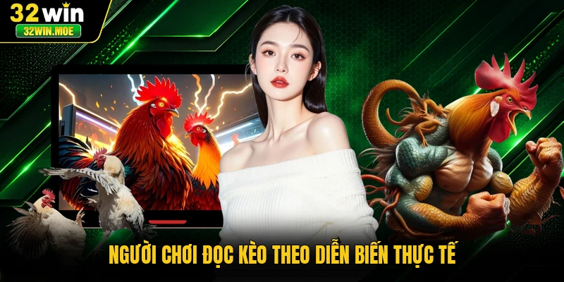 Người chơi đọc kèo theo diễn biến thực tế