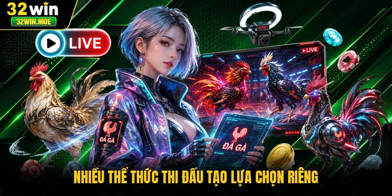 Nhiều thể thức thi đấu tạo lựa chọn riêng